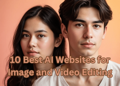 10 Best AI Websites for Image and Video Editing